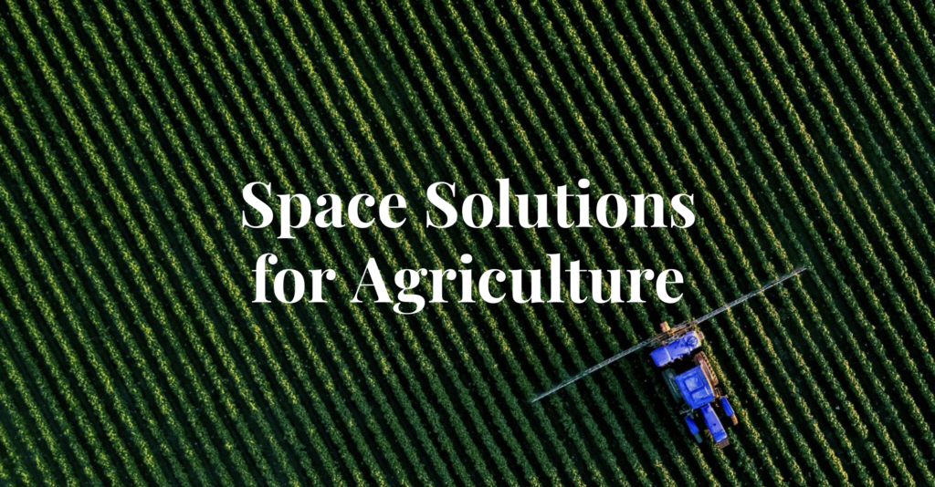 Space Solutions for Agriculture